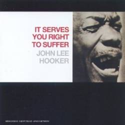 John Lee Hooker : It Serves You Right to Suffer [Enregistrement Original Remasterisé]